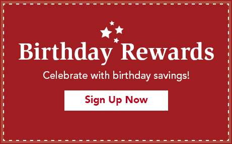 Sign Up Now Celebrate with birthday savings!